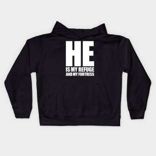 HE Is My Refuge And My Fortress Kids Hoodie